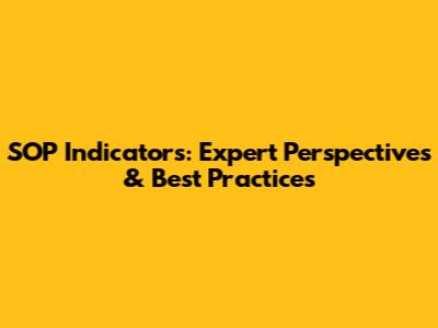 SOP Indicators: Expert Perspectives & Best Practices
